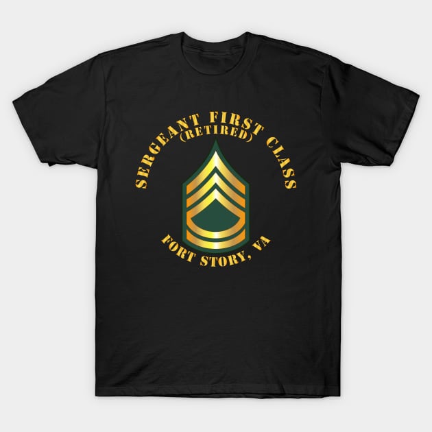 Sergeant First Class - SFC - Retired - Fort Story, VA T-Shirt by twix123844